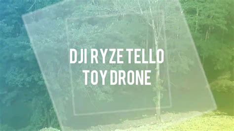 dji ryze tello sample footage  attempt youtube