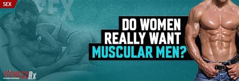 do women really want muscular men fitnessrx for men