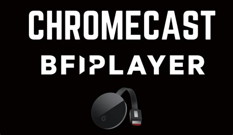 chromecast bfi player   cast  tv chromecast apps tips