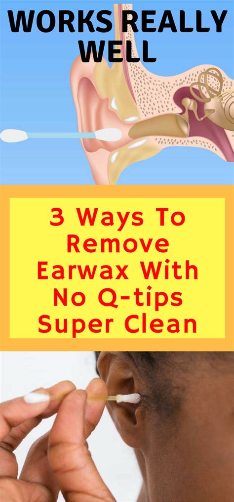 ways  remove earwax    tips super clean works