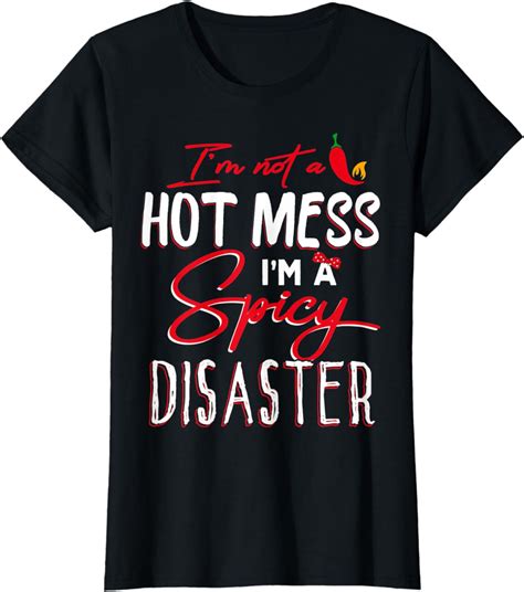 Womens I M Not A Hot Mess I Am A Spicy Disaster Funny Chili