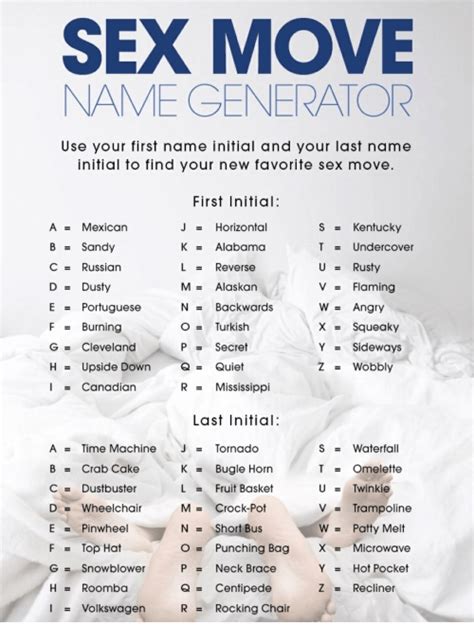 sex move name cenerator use your first name initial and your last name initial to find your new