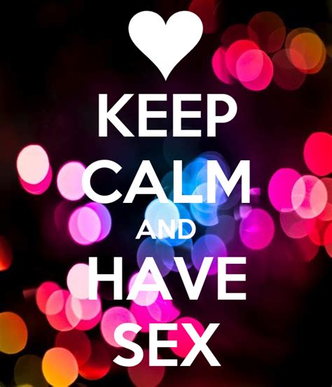 Keep Calm And Have Sex Poster Ana Carolina Keep Calm O Matic
