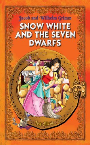 Snow White And The Seven Dwarfs An Illustrated Classic Fairy Tale For
