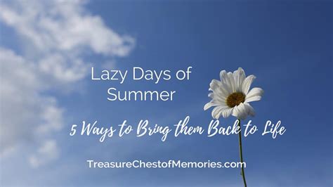 Lazy Days Of Summer 5 Ways To Bring Them Back To Life Treasure Chest