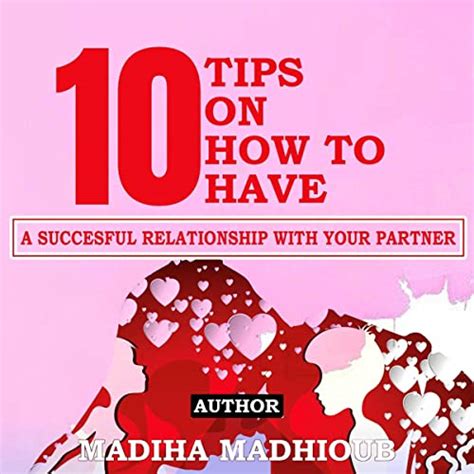10 Tips On How To Have A Successful Relationship With Your Partner By