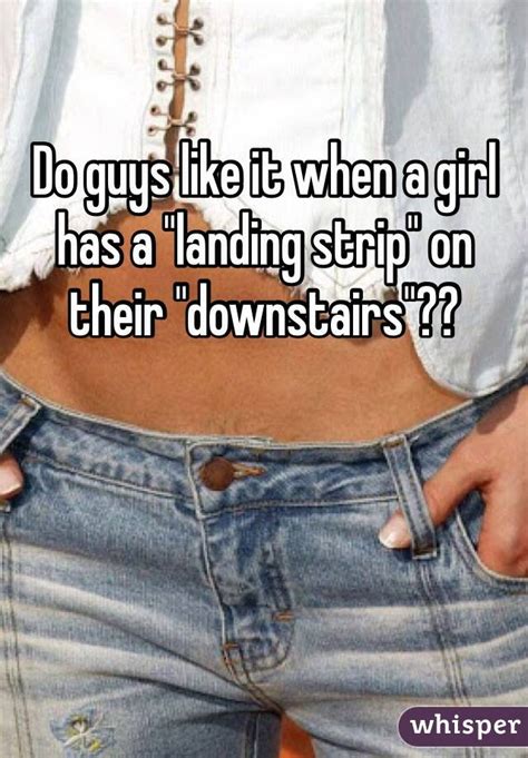 Do Guys Like It When A Girl Has A Landing Strip On Their