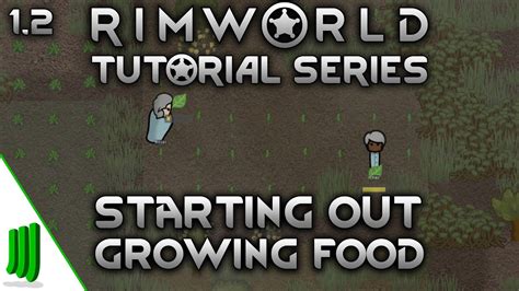 tutorial series starting  growing food rimworld  youtube
