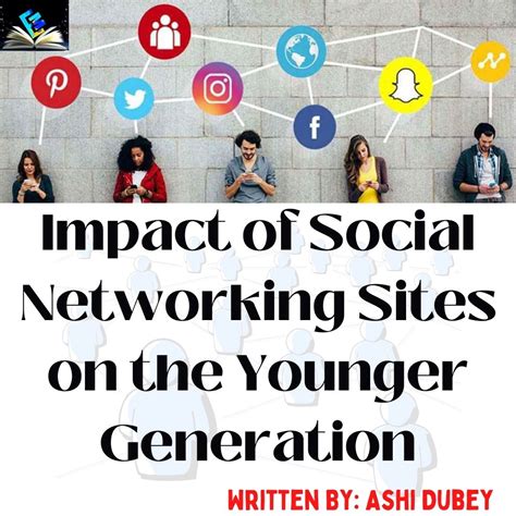 impact  social networking sites   younger generation edumound
