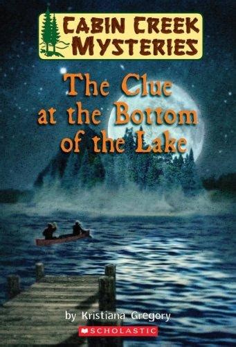 clue   bottom   lake cabin creek mysteries  kristiana gregory open library