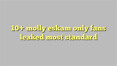 10 Molly Eskam Only Fans Leaked Most Standard Công Lý And Pháp Luật