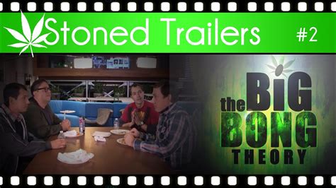 Stoned Trailers 2 The Big Bong Theory Big Bang Theory