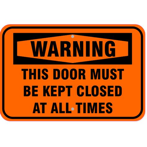 12 X 18 Warning Door Must Be Closed Aluminum Sign
