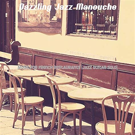 Music For French Restaurants Jazz Guitar Solo Von Dazzling Jazz