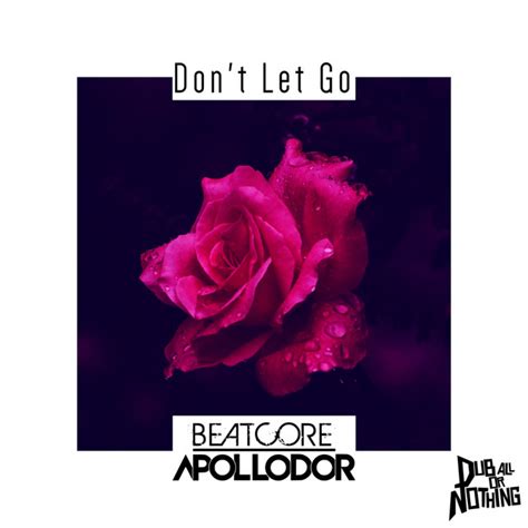 don t let go song and lyrics by beatcore ashley apollodor spotify