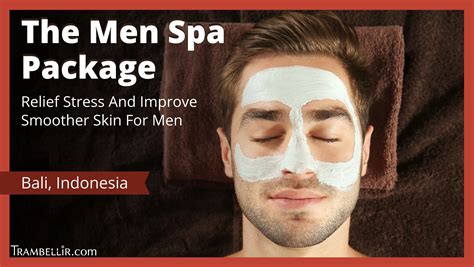 men spa package relief stress  improve smoother skin  men