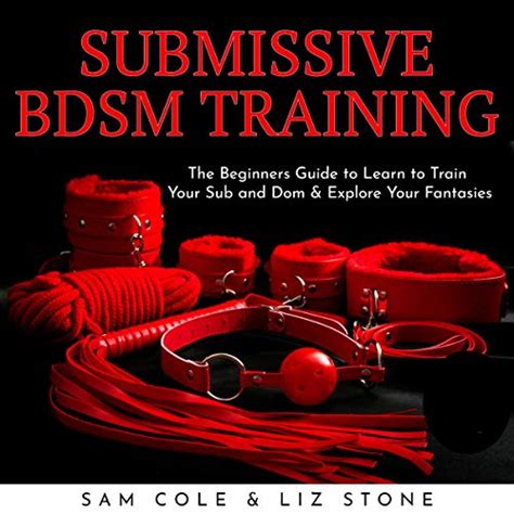 Submissive Bdsm Training The Beginners Guide To Learn To Train Your