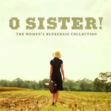 o sister the women s bluegrass collection various
