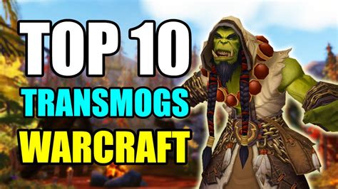 Top 10 World Of Warcraft Transmogs Wow Warlords Of
