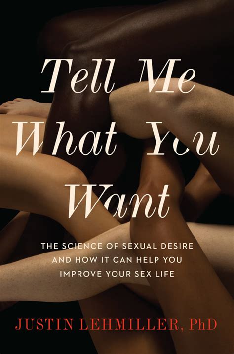 Tell Me What You Want By Justin J Lehmiller Hachette