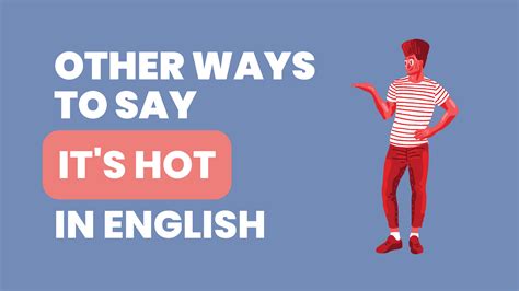 21 Other Ways To Say It S Hot In English With Examples Learn