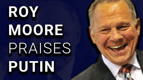 roy moore slams america says maybe putin is right youtube