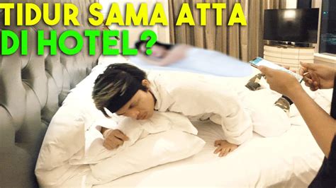 Atta Tidur Bareng Dia Di Hotel Youtube