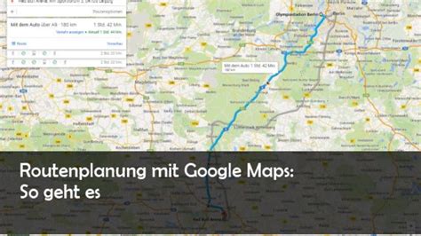 maps google route berechnen google maps als navi muesst ihr beachten