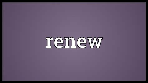 renew meaning youtube