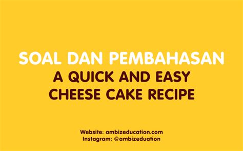soal  pembahasan  quick  easy cheese cake recipe