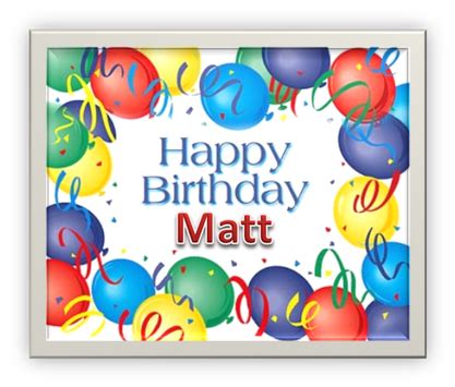 happy birthday matt birthday wishes   happy birthday pictures