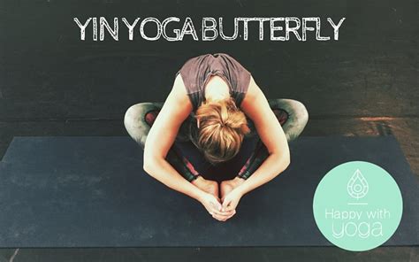 ruimte maken met de yin yoga butterfly pose happy  yoga