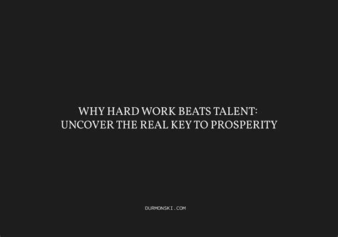 hard work beats talent uncover  real key  prosperity