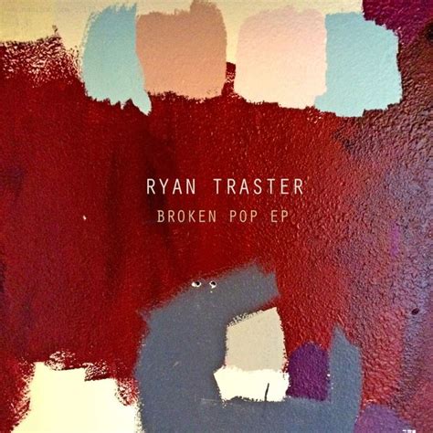 ryan traster broken pop ep ep  maniadbcom