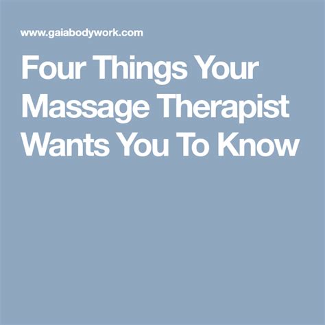four things your massage therapist wants you to know massage