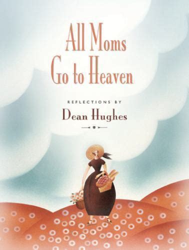 all moms go to heaven by dean hughes 2005 trade paperback for sale