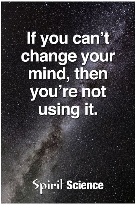 change  mind       spirit science quotes