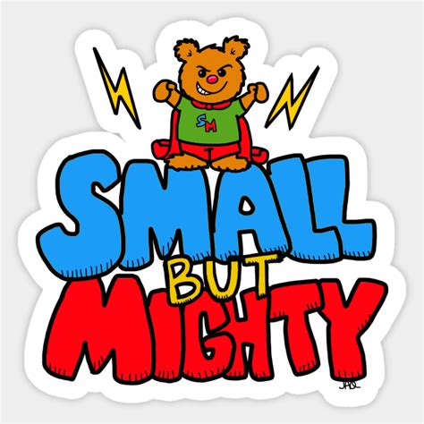 small  mighty small  mighty sticker teepublic
