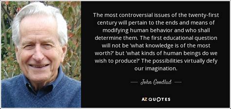 john goodlad quote   controversial issues   twenty  century  pertain