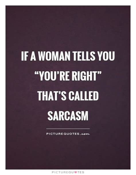 If A Woman Tells You “you’re Right” That’s Called Sarcasm
