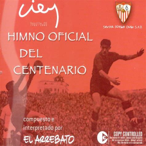 Himno Oficial Del Centenario Del Sevilla F C El Arrebato Songs