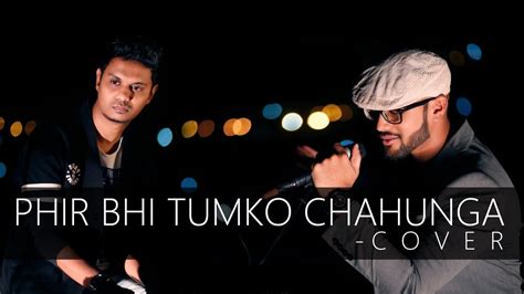 Phir Bhi Tumko Chahunga Arijit Singh Cover By Rishi Ft Anvesh