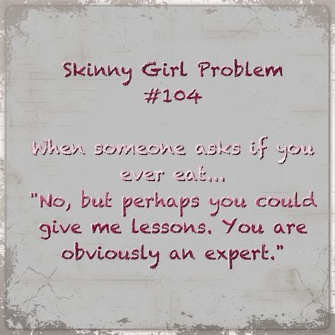 20 best skinny girl problems images on pinterest skinny girl problems skinny girl quotes and
