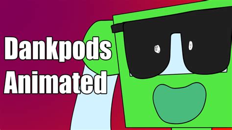 dankpods animated