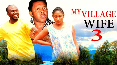 my village wife season 3 2016 latest nigerian nollywood movie youtube