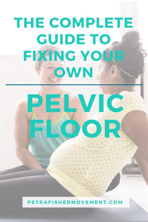 The Complete Guide To Fixing Your Pelvic Floor Pelvic