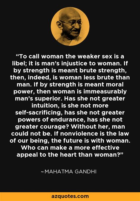 Mahatma Gandhi Quote To Call Woman The Weaker Sex Is A