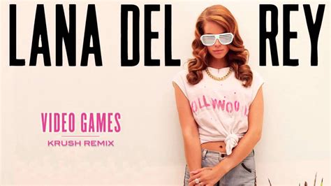 Lana Del Rey Video Games Krush Remix Youtube