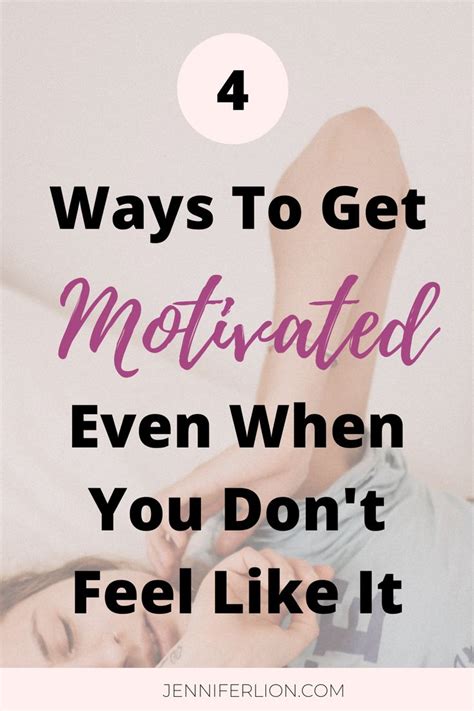 4 ways to get motivated when you really don t feel like it motivation