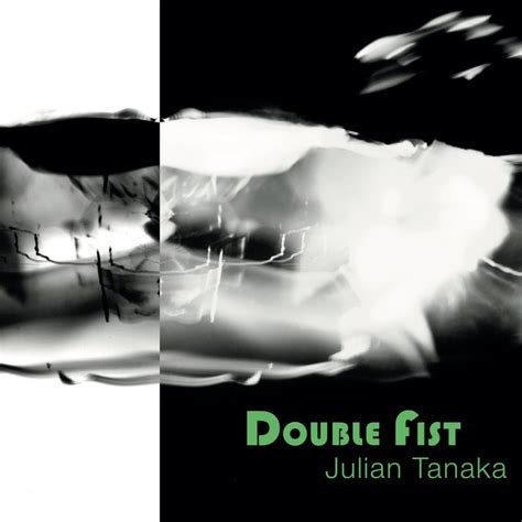 double fist julian tanaka